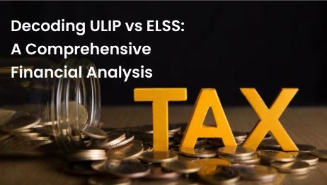 Decoding ULIP vs ELSS: A Comprehensive Financial Analysis