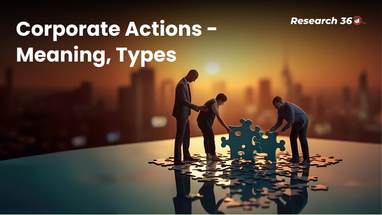 Corporate Actions - Meaning and Types