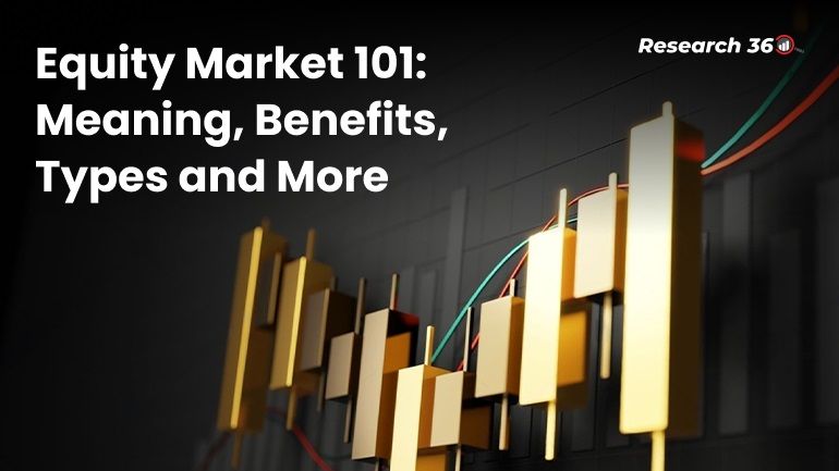 What Is Equity Market Meaning, Benefits, Types and More